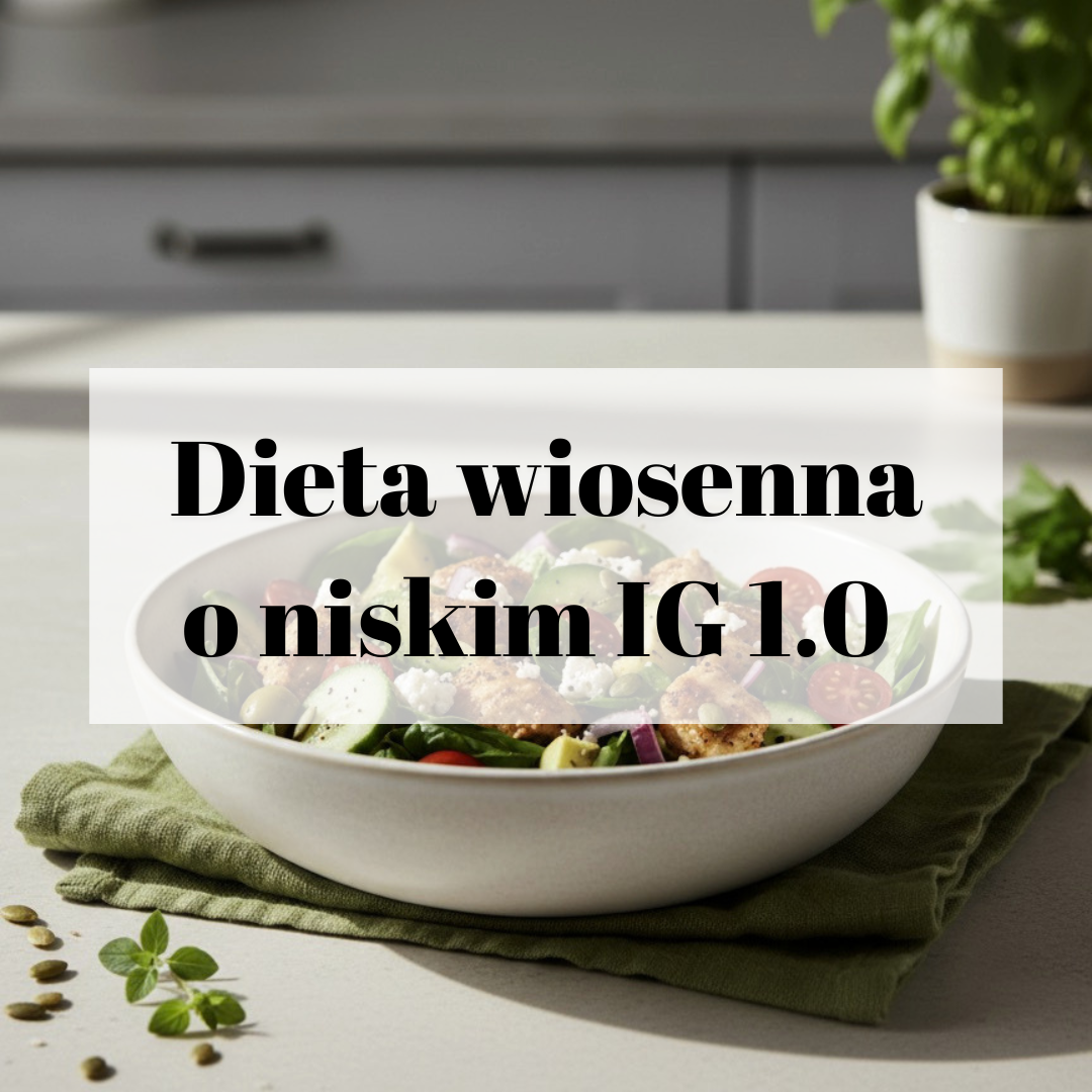 Gotowy jadłospis wiosenny  z niskim indeksem glikemicznym